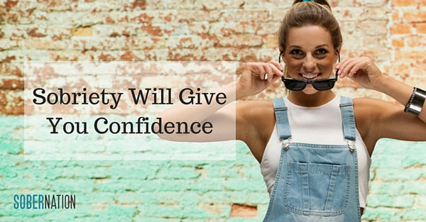 How Sobriety Will Give You Confidence