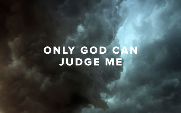 Only God Can Judge Me