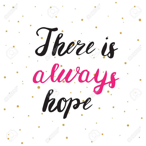 There is always hope